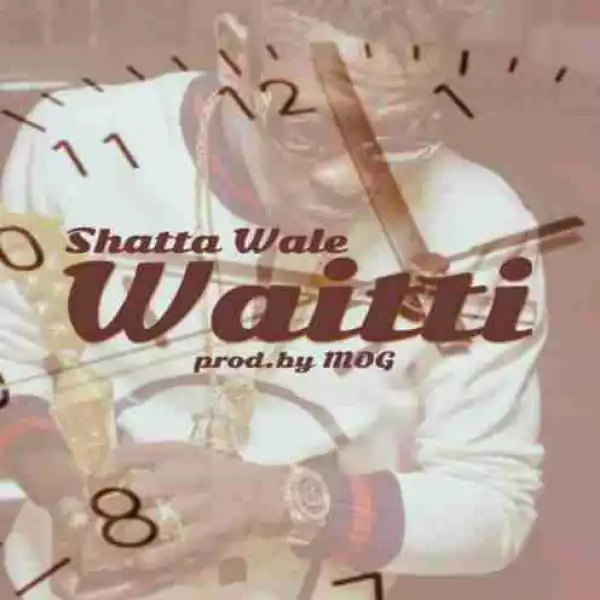Shatta Wale - Waitti